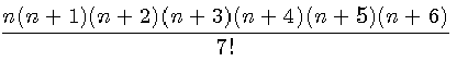 n(n+1)...(n+6)/1*2*3*4*5*6*7