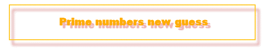 Prime numbers new guess